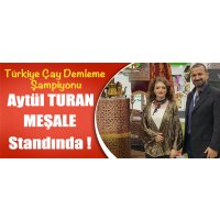 Türkiye Çay Demleme Şampiyonu Aytül TURAN Meşale Standında !